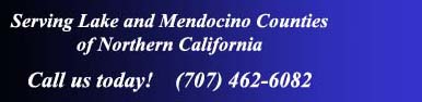 Serving Lake and Mendocino Counties - Call today 707-462-6082